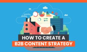 Content Strategy: Planning Your B2B Content